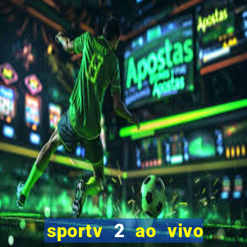 sportv 2 ao vivo mega canal